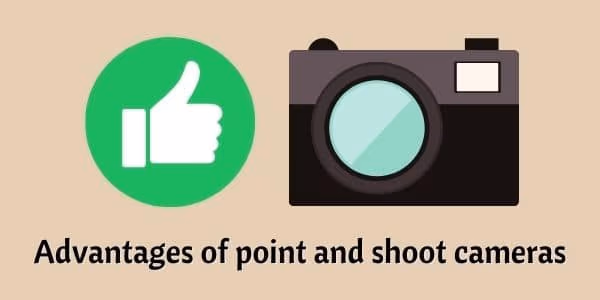 Advantages of point and shoot cameras