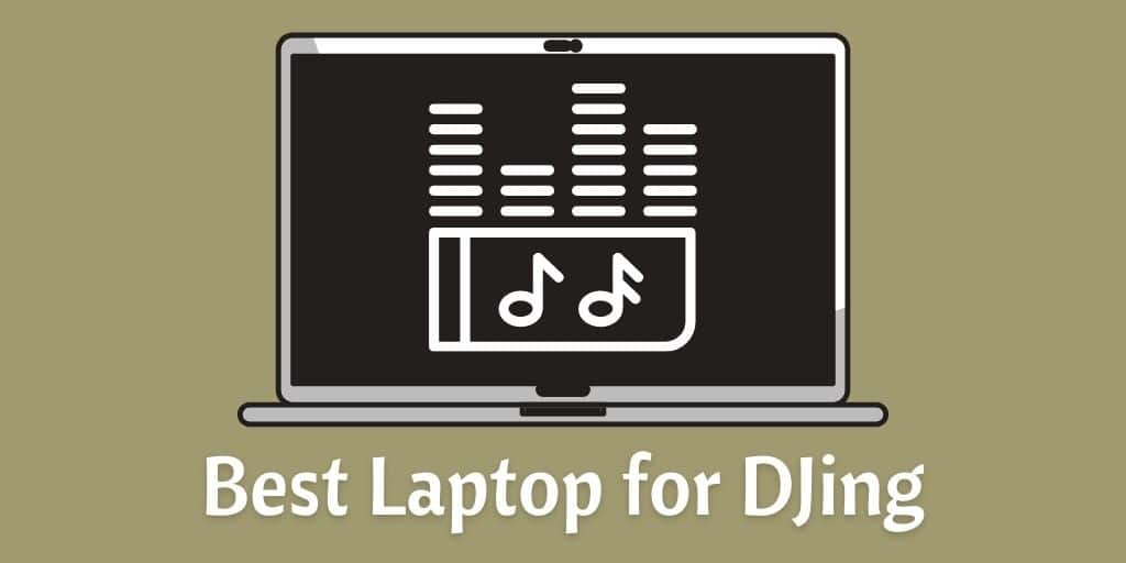 Top Best Laptop for DJing Music Production (2024)