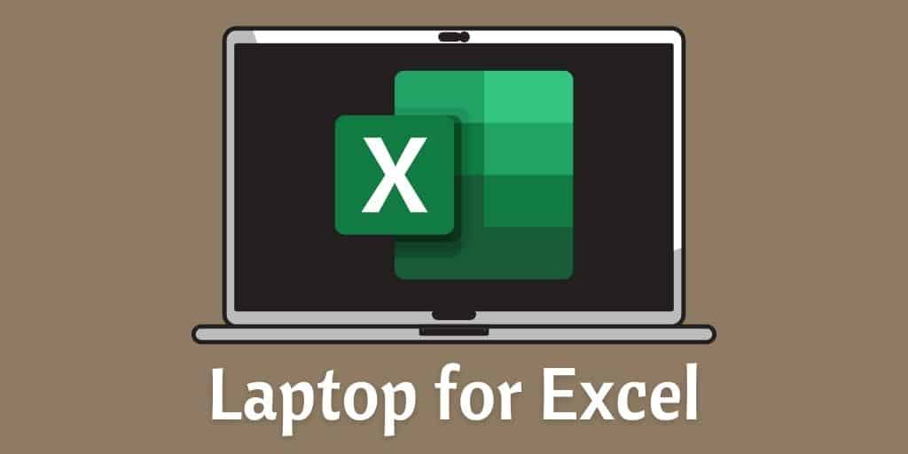 Laptop for Excel the Best Solutions You Can Buy