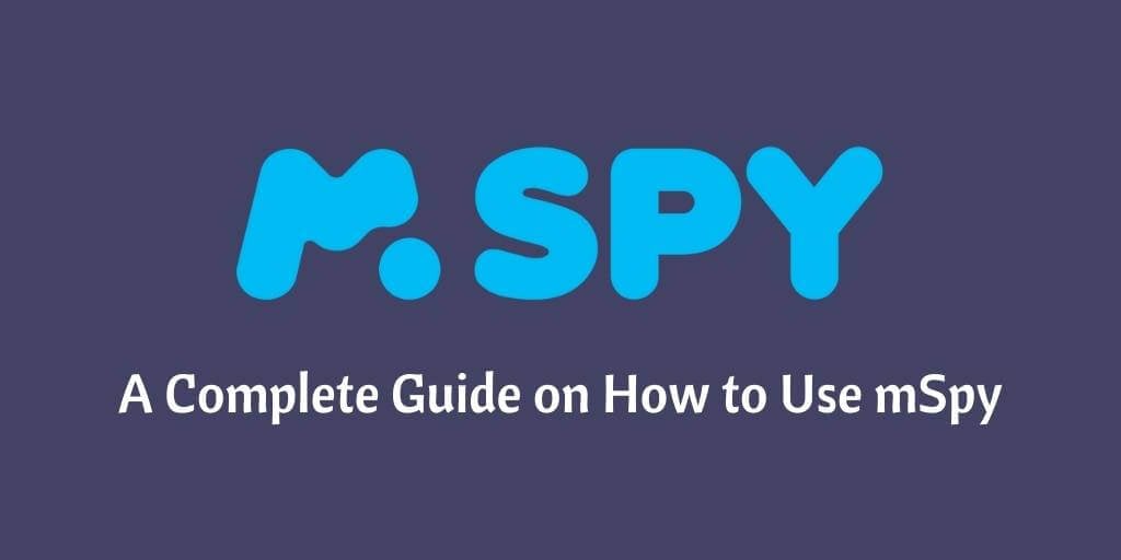 How to Use mSpy - A Full Guide for iOS/Android